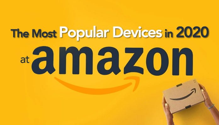 The Most Popular Devices in 2020 That You Can Find at Amazon