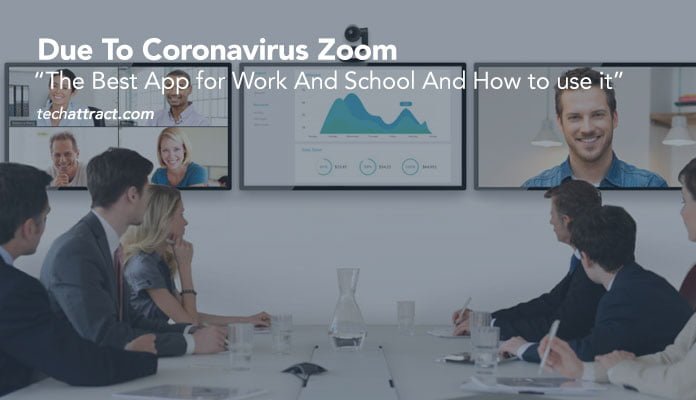 Due To Coronavirus “Zoom” Is The Best App for Work And School And How To Use It