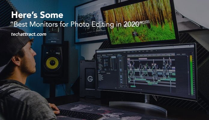 Here’s Some Best Monitors for Photo Editing in 2020